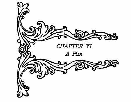 CHAPTER VI A Plan