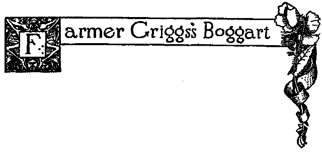 FARMER GRIGG'S BOGGART FARMER GRIGG'S BOGGART