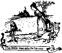 The little man asks far his cap.