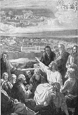 CHRIST ANSWERING HIS DISCIPLES' QUESTIONS  "When shall these things be? and what shall be the sign of Thy coming, and of the end of the world?" Matt. 24:3.