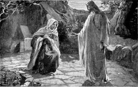 MARY MEETS HER RISEN LORD  "He that believeth in Me, though he were dead, yet shall he live." John 11:25.