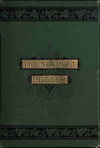 The Scarlet Letter, Nathaniel Hawthorne, A. V. S. Anthony, Mary Hallock Foote, Ludvig Sandöe Ipsen