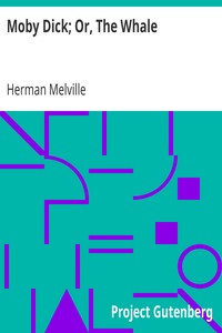 Moby Dick; Or, The Whale, Herman Melville