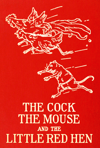 THE COCK THE MOUSE AND THE LITTLE RED HEN THE COCK THE MOUSE AND THE LITTLE RED HEN