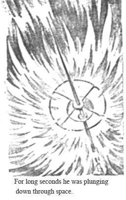 For long seconds he was plunging down through space.