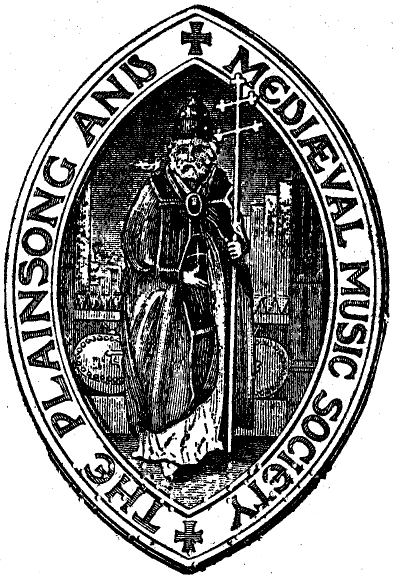 THE PLAINSONG & MEDIÆVAL MUSIC SOCIETY THE PLAINSONG & MEDIÆVAL MUSIC SOCIETY
