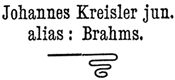 Johannes Kreisler jun. alias: Brahms