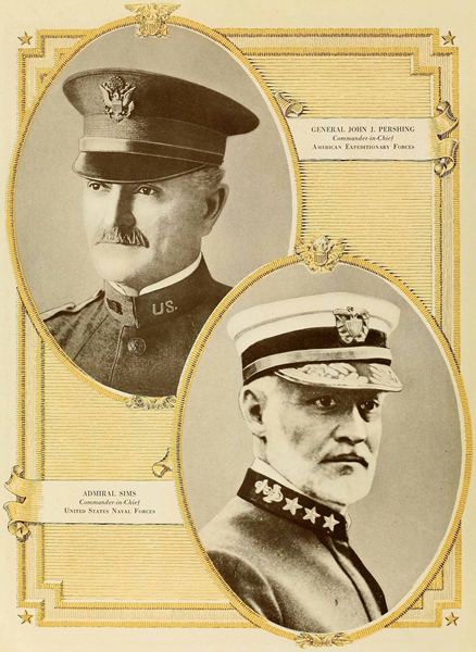 GENERAL JOHN J. PERSHING Commander-in-Chief American Expeditionary Forces ADMIRAL SIMS Commander-in-Chief United States Naval Forces