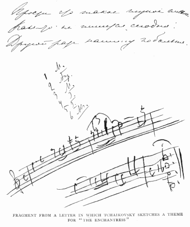 FRAGMENT FROM A LETTER IN WHICH TCHAIKOVSKY SKETCHES A THEME FOR “THE ENCHANTRESS”