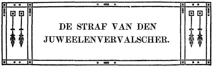 DE STRAF VAN DEN JUWEELENVERVALSCHER.