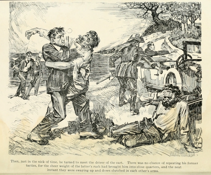 Then, just in the nick of time, he turned to meet the driver of the cart. There was no chance of repeating his former tactics, for the sheer weight of the latter's rush had brought him into close quarters, and the next instant they were swaying up and down clutched in each other's arms.