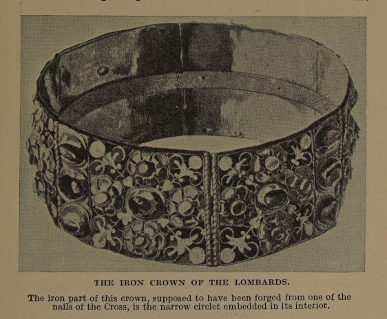 THE IRON CROWN OF THE LOMBARDS. The iron part of this crown, supposed to have been forged from one of the nails of the Cross, is the narrow circlet embedded in its interior.