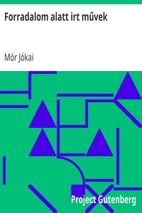 Forradalom alatt irt művek, Mór Jókai