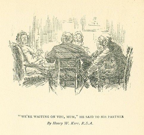 "WE'RE WAITING ON YOU, MUM," HE SAID TO HIS PARTNER <i>By Henry W. Kerr; R.S.A.</i>