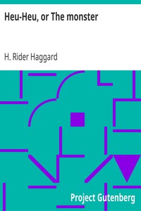 Heu-Heu, or The monster, H. Rider Haggard