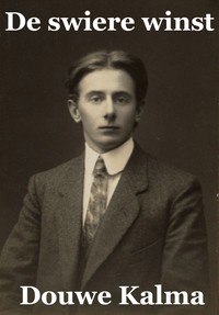De swiere winst, Douwe Kalma
