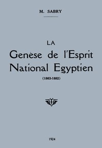 La genèse de l'esprit national égyptien (1863-1882), Mohammed Sabry, Aḥmad ʻUrābī