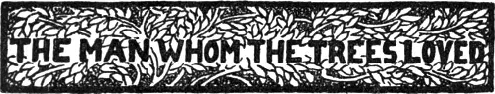 The Man whom the Trees Loved