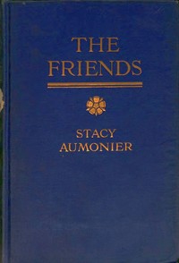 The friends, and other stories, Stacy Aumonier