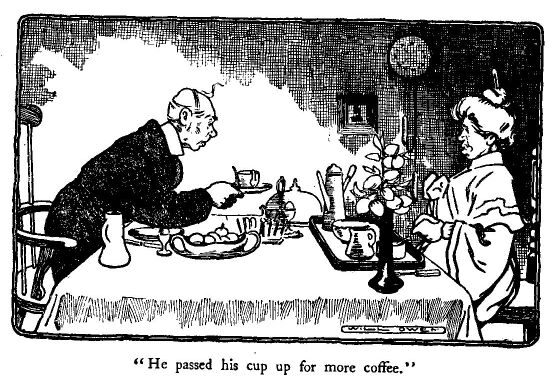 'he Passed his Cup up for More Coffee.'
