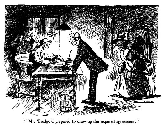 'mr. Tredgold Prepared to Draw up the Required
Agreement.'
