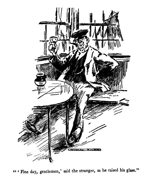 ''fine Day, Gentlemen,' Said the Stranger, As he Raised
His Glass.'
