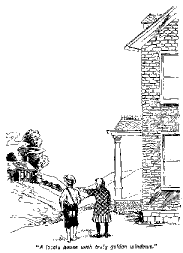 [Illustration: "<i>A lovely house with truly
golden windows</i>."]