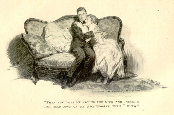 "Then she grips me around the neck, and snuggles her head down on my necktie&mdash;say, then I knew."