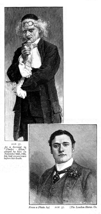 AGE 37. As a Servant in "Cinder-Ellen," played by him on
November 25th, 1892, his last appearance before his death.