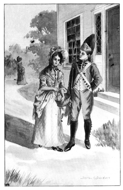 "MORE THAN ONE BRITISH SOLDIER STATIONED IN THE TOWN HAD
LOOKED SHARPLY INTO THE DEPTHS OF HER SUN-BONNET."