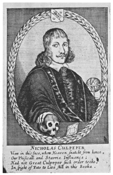 Text of verse: View in this face, whom Heaven snatcht from hence,
Our Phisicall and Starrie Influence;
Had not Great Culpeper such order toke,
In spight of Fate to Live still in this Booke.
