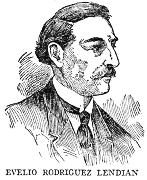 EVELIO RODRIGUEZ LENDIAN

One of the foremost educators of Cuba, Dr. Evelio Rodriguez Lendian, was
born at Guanabacoa in 1860, and was educated at the University of
Havana, where he is Professor of History and Dean of the Faculty of
Science and Letters. He is also President of the Academy of History, and
Director of the Athenaeum. He has written a number of books and has
great repute as a public speaker.