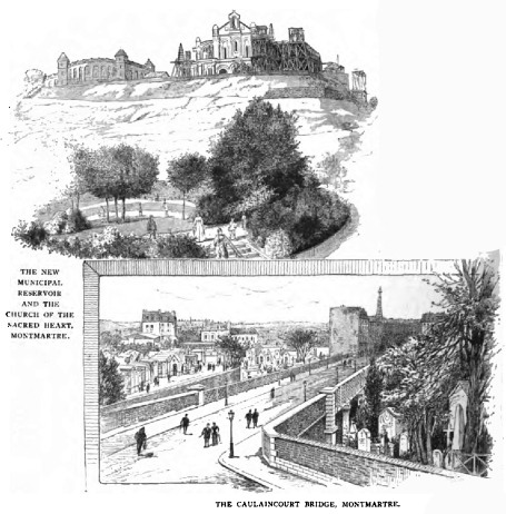 THE NEW MUNICIPAL RESERVOIR AND THE CHURCH OF THE SACRED
HEART, MONTMARTRE.