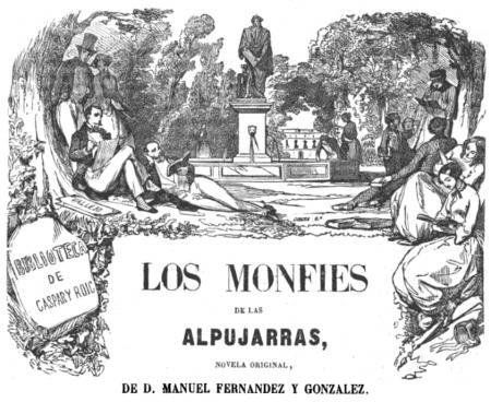 
LOS MONFIES
DE LAS
ALPUJARRAS,
NOVELA ORIGINAL,
DE D. MANUEL FERNANDEZ Y GONZÁLEZ.