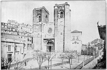 FAÇADE OF LISBON CATHEDRAL. (After a Photograph.)

The oldest church in the city, as expressed by the proverb, “Velho Como
a Sé”.