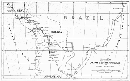 Sketch Map
to illustrate
ACROSS SOUTH AMERICA
by
HIRAM BINGHAM