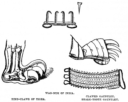 Image unavailable: WAG-NUK OF INDIA.

HIND-CLAWS OF TIGER.

CLAWED GAUNTLET.

SHARK-TOOTH GAUNTLET.