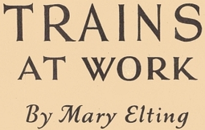 TRAINS
AT WORK
By Mary Elting