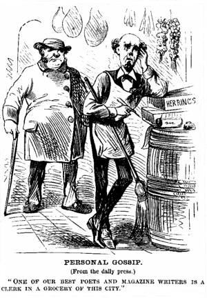 [Illustration: PERSONAL GOSSIP.
(From the daily press.)
      ONE OF OUR BEST POETS AND MAGAZINE WRITERS IS A
CLERK IN A GROCERY OF THIS CITY.]